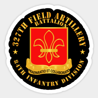 327th Field Artillery Battalion - DUI - 84th Inf Div X 300 Sticker